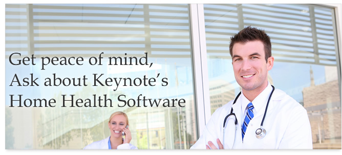 Get peace of mind, ask about Keynote's Home Health Software